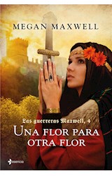 E-book Las Guerreras Maxwell, 4. Una flor para otra flor