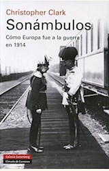 Papel SONAMBULOS. COMO EUROPA FUE A LA GUERRA EN 1914
