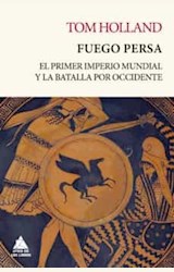 Papel FUEGO PERSA. EL PRIMER IMPERIO MUNDIAL Y LA BATALLA POR OCCIDENTE