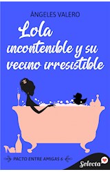 E-book Lola incontenible y su vecino irresistible (Pacto entre amigas 6)