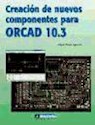 Libro Creacion De Nuevos Componentes Para Orcad 10.3