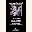 Papel LAS MANOS DE LA MADRE. DESEO, FANTASMAS Y HERENCIA DE LO MATERNO