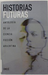 Papel HISTORIAS FUTURAS (ANTOLOGIA DE LA Ca. FICCION ARG.)