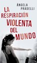 Papel LA RESPIRACIÓN VIOLENTA DEL MUNDO