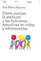 Papel COMO EVALUAR LA ATENCION Y LAS FUNCIONES EJECUTIVAS EN NIÑOS Y ADOLESCENTES