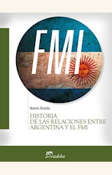 Papel HISTORIA DE LAS RELACIONES ENTRE ARGENTINA Y EL FMI
