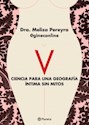 Papel V. CIENCIA PARA UNA GEOGRAFÍA ÍNTIMA SIN MITOS