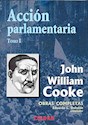 Papel ACCIÓN PARLAMENTARIA -OBRAS COMPLETAS JOHN WILLIAM COOKE TOMO I-
