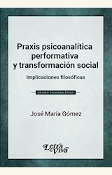 Papel PRAXIS PSICOANALITICA PERFORMATIVA Y TRANSFORMACIÓN SOCIAL