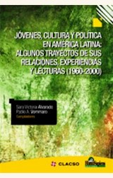 Papel JOVENES, CULTURA Y POLITICA EN AMERICA LATINA: ALGUNOS TRAYECTOS DE SUS RELACIONES, EXPERIENCIAS Y L