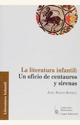 Papel LITERATURA INFANTIL: UN OFICIO DE CENTAUROS Y SIRENAS, LA