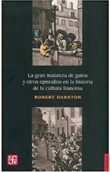 Papel LA GRAN MATANZA DE GATOS Y OTROS EPISODIOS EN LA HISTORIA DE LA CULTURA FRANCESA