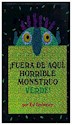 Papel ¡FUERA DE AQUI, HORRIBLE MONSTRUO VERDE!