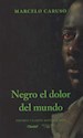 Libro Negro El Dolor Del Mundo ( Premio Clarin 2019 )