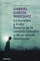 Papel INCREIBLE Y TRISTE HISTORIA DE LA CANDIDA ERENDIRA Y DE SU ABUELA DESALMADA
