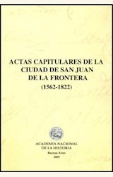 Papel ACTAS CAPITULARES DE LA CIUDAD DE SAN JUAN DE LA FRONTERA (1562-1822)