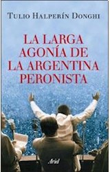 Papel LA LARGA AGONIA DE LA ARGENTINA PERONISTA