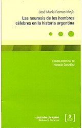 Papel LAS NEUROSIS DE LOS HOMBRES CELEBRES EN LA HISTORIA ARGENTINA