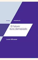 Papel EL FUTURO DURA DEMASIADO (COLECCIÓN ENSAYO).