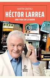 Papel HECTOR LARREA - UNA VIDA EN LA RADIO