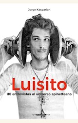 Papel LUISITO. 30 ENTREVISTAS AL UNIVERSO SPINETTIANO