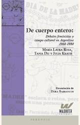 Papel DE CUERPO ENTERO - DEBATES FEMINISTAS Y CAMPO CULTURAL EN ARGENTINA 1960-1980