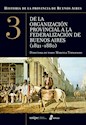 Libro 3. Historia De La Provincia De Buenos Aires  De La Organizacion
