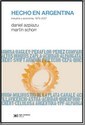 Papel HECHO EN ARGENTINA. INDUSTRIA Y ECONOMIA, 1976-2007