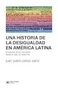 Papel UNA HISTORIA DE LA DESIGUALDAD EN AMÉRICA LATINA
