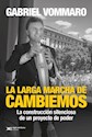 Papel LA LARGA MARCHA DE CAMBIEMOS
