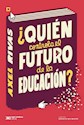Papel ¿QUIÉN CONTROLA EL FUTURO DE LA EDUCACIÓN?
