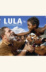 Papel LULA, EL GOBIERNO EN IMAGENES (2003 - 2010)