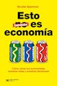 Papel ESTO TAMBIÉN ES ECONOMÍA. CÓMO MIRAN LOS ECONOMISTAS NUESTRAS VIDAS Y NUESTRAS DECISIONES