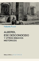Papel ALBERDI, ESE DESCONOCIDO Y OTROS ENSAYOS HISTÓRICOS