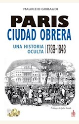 Papel PARIS, CIUDAD OBRERA (UNA HISTORIA OCULTA 1789 - 1848)