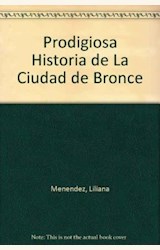 Papel PRODIGIOSA HISTORIA DE LA CIUDAD DE BRONCE, LA