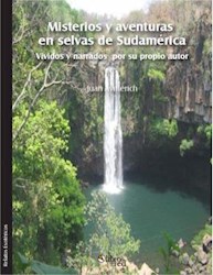 Misterios y aventuras en selvas de Sudamérica vividos y narrados por su propio autor