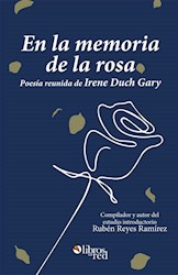 En la memoria de la rosa. Poesía reunida de Irene Duch Gary