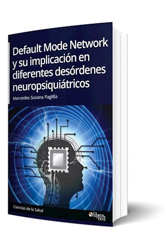 Libro Default Mode Network y su implicación en diferentes desórdenes neuropsiquiátricos
