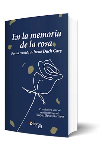 Libro En la memoria de la rosa. Poesía reunida de Irene Duch Gary