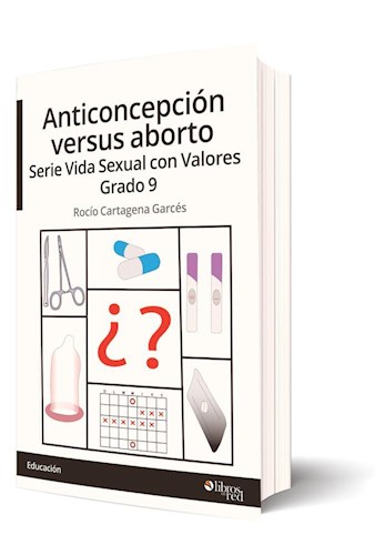Libro Anticoncepción versus aborto. Serie Vida Sexual con Valores. Grado 9