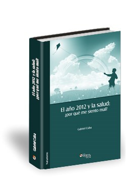 Libro El año 2012 y la salud: ¿por qué me siento mal?