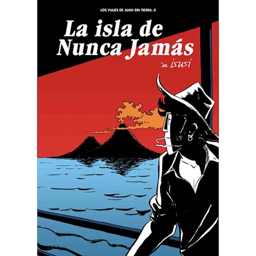 LA ISLA DE NUNCA JAMAS (LOS VIAJES DE JUAN SIN TIERRA 02)