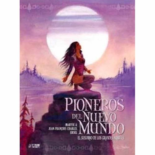 PIONEROS DEL NUEVO MUNDO 03: EL SUSURRO DE LOS GRANDES ARBOLES (INTEGRAL)